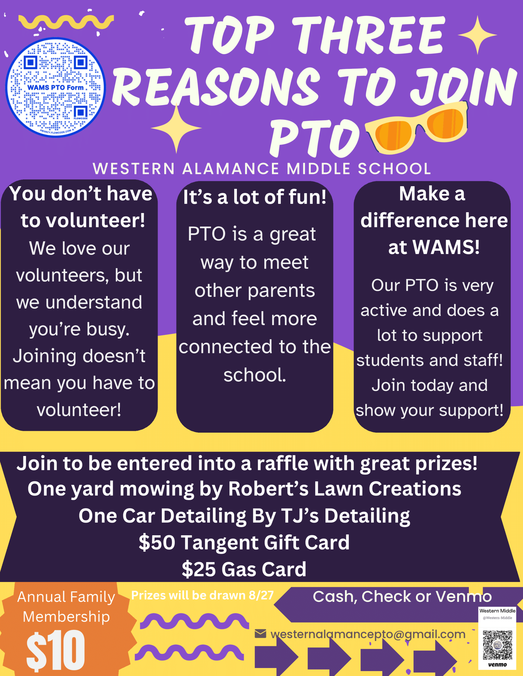 Reasons to Join PTO Flyer. Reason 1: You don't have to volunteer, joining doesn't mean you have to volunteer. Reason 2: It's a lot of fun and a great way to be connected. Reason 3: Make a difference at WAMS! Join the be entered into a raffle with great pirzes! One yard mowing by RObert's Lawn Creations, One Car Detailed by TJ's Detailing, $50 Tangent Gift Card, $50 Gas Card; Annual Family membership is $10.