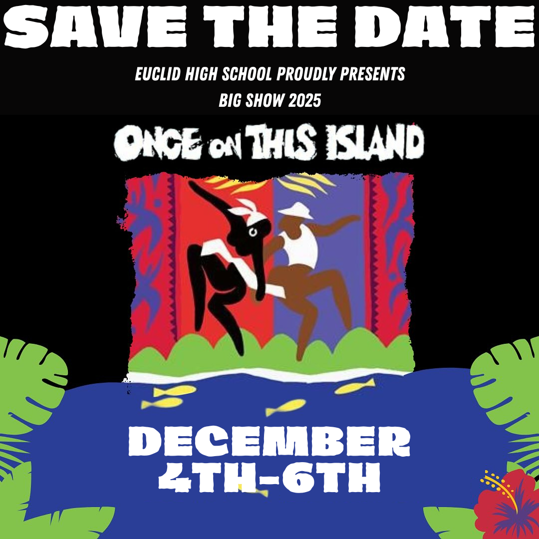 Euclid High School Proudly Presents Big Show Once On This Island