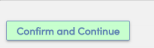 Confirm and Continue