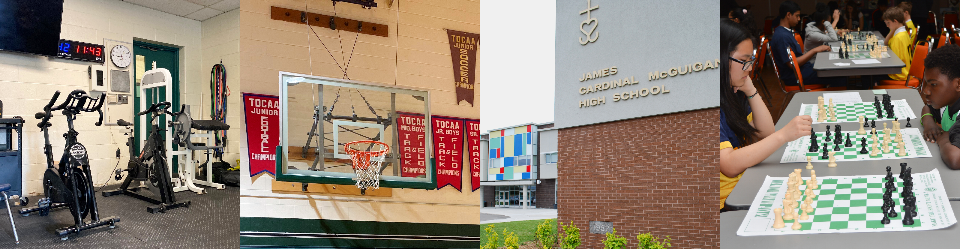 A banner made of four photos. The first photo shows fitness equipment in an exercise room. The second photo shows a basketball hoop in a school gymnasium. The third photo is the front of the James Cardinal McGuigan Catholic High School building. The fourth photo shows rows of students playing chess with each other.