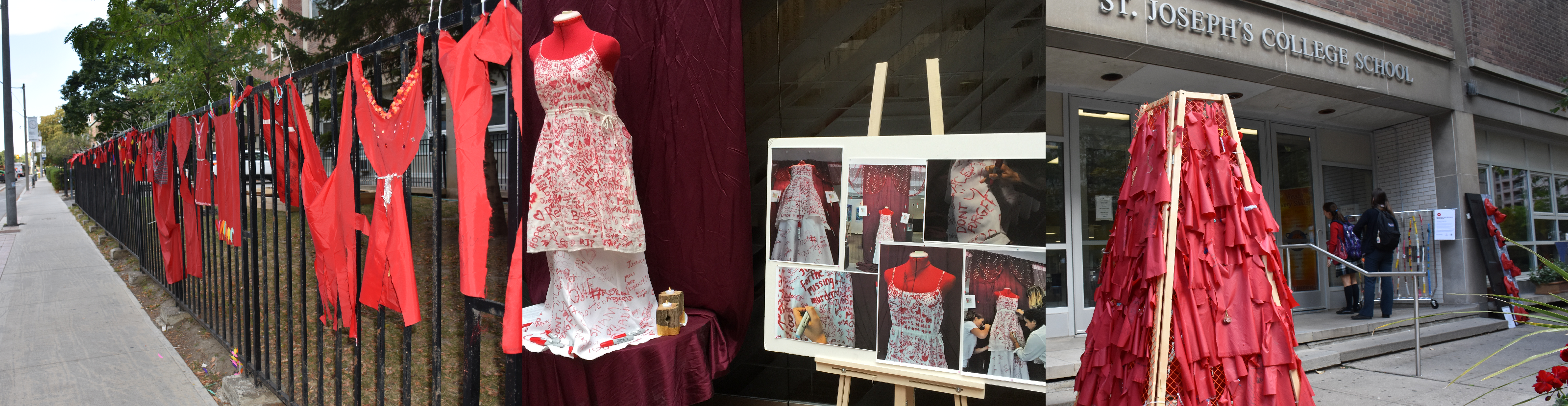 Three installations at TCDSB schools and offices in honour of Red Dress Day. The first shows a row of red dresses draped across the fences of a TCDSB school. The second shows a white dress on which is written messages in red for the missing women, along with an easel nearby showing a collage of process pictures of the installation. The third shows red flowers and installations of red fabric outside of St. Joseph's College School front entrance.