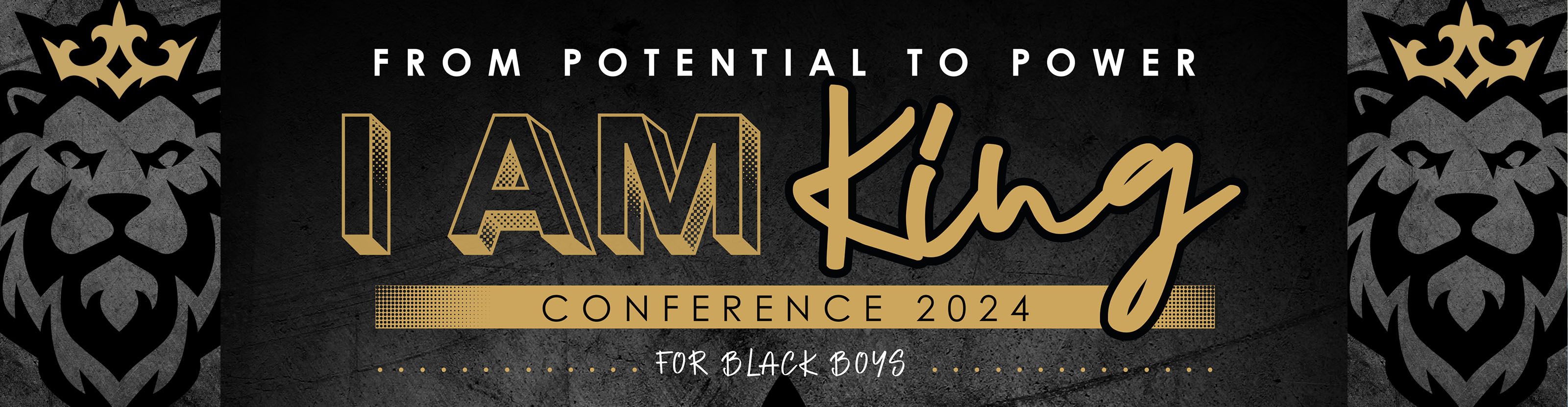 From potential to power - I am King Conference 2024 - for Black boys - Graphic at the side shows a lion in black outline wearing a gold outline crown