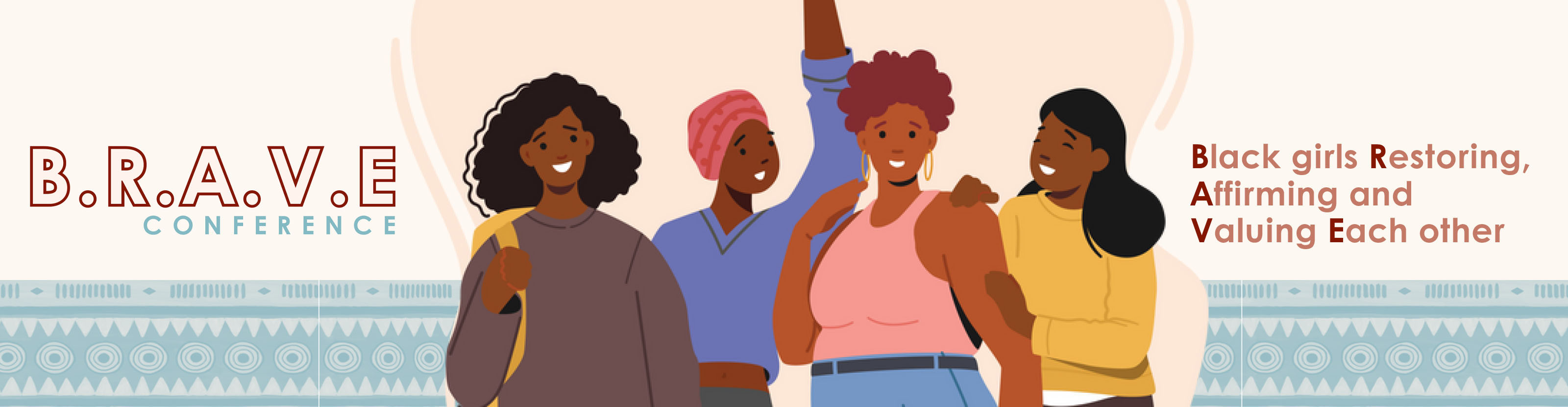 Brave Conference BANNER - Black girls Restoring Affirming and Valuing Each Other - BRAVE Conference - For Black girls! There is a clip artwork of four Black girls smiling together.