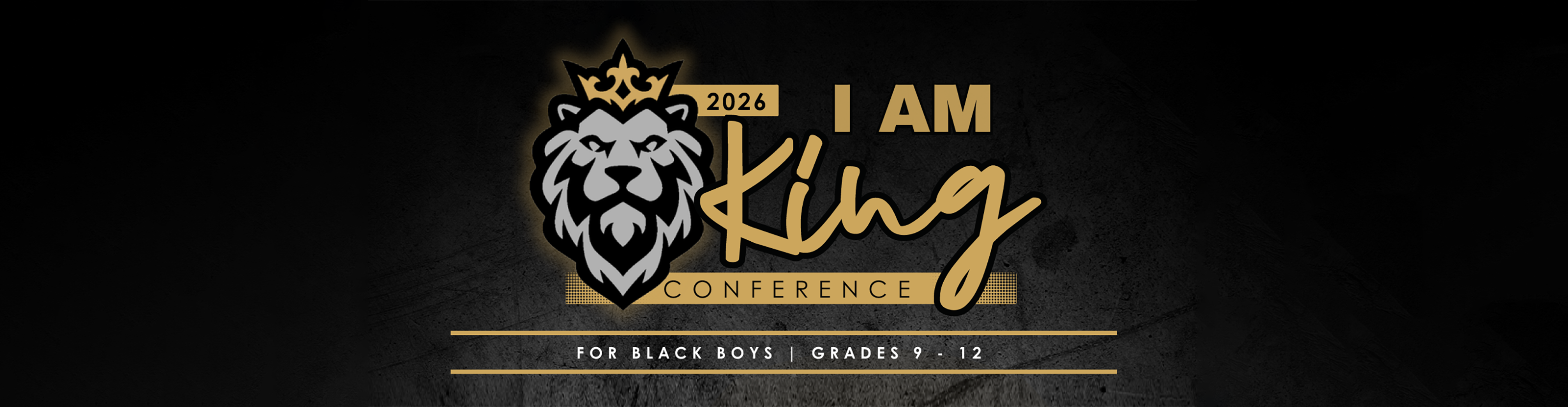 Graphic shows a lion in black outline wearing a gold outline crown with the words I am King Conference in gold against a black background - with the text in white below: For Black Boys Grades 9 to 12