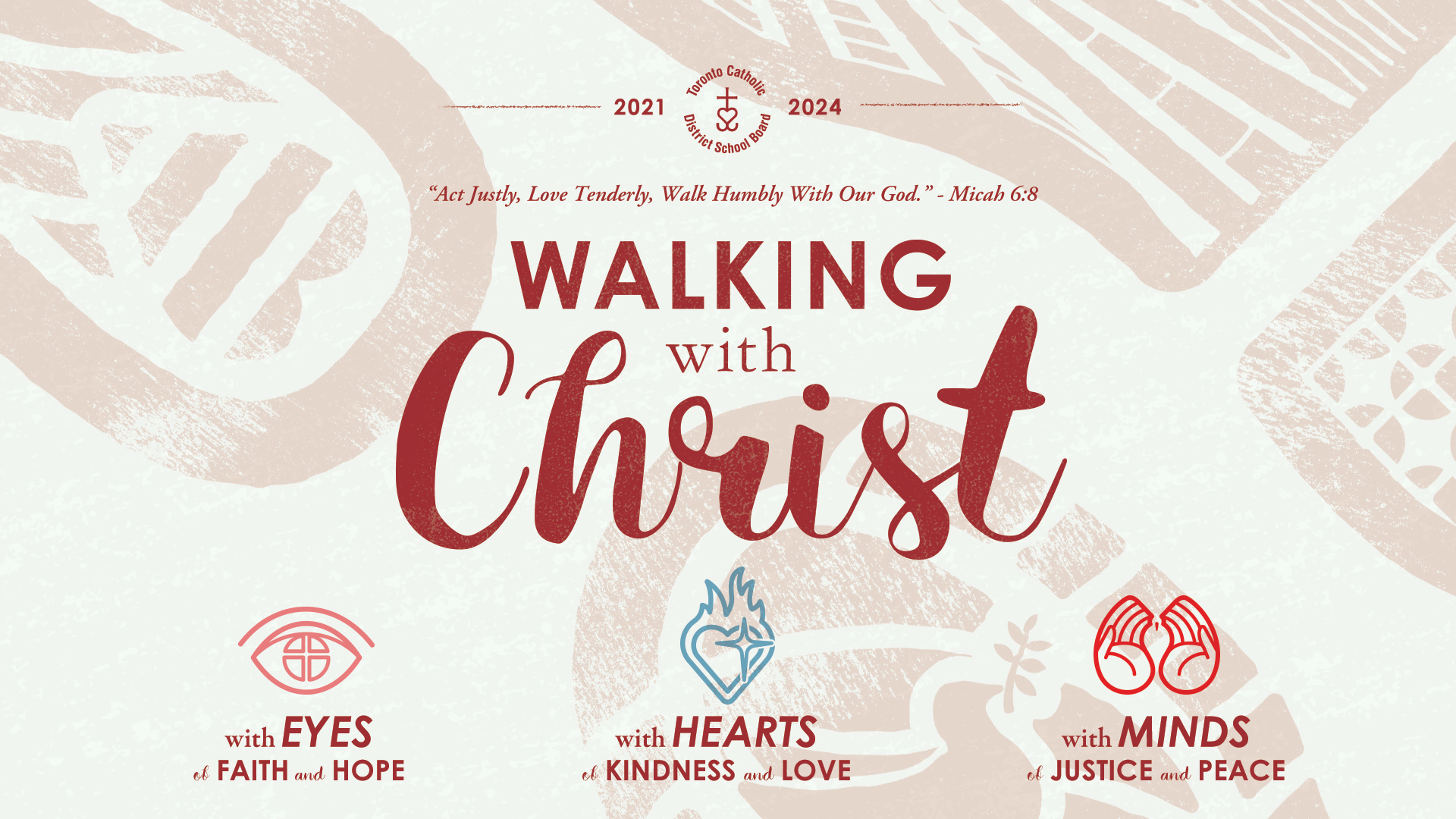 Walking with Christ (2021-2024) Poster: with eyes of faith and hope, with hearts of kindness and love, with minds of justice and peace.