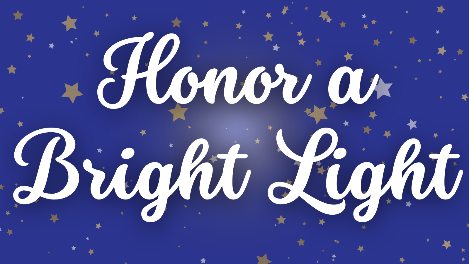 Honor a Bright Light