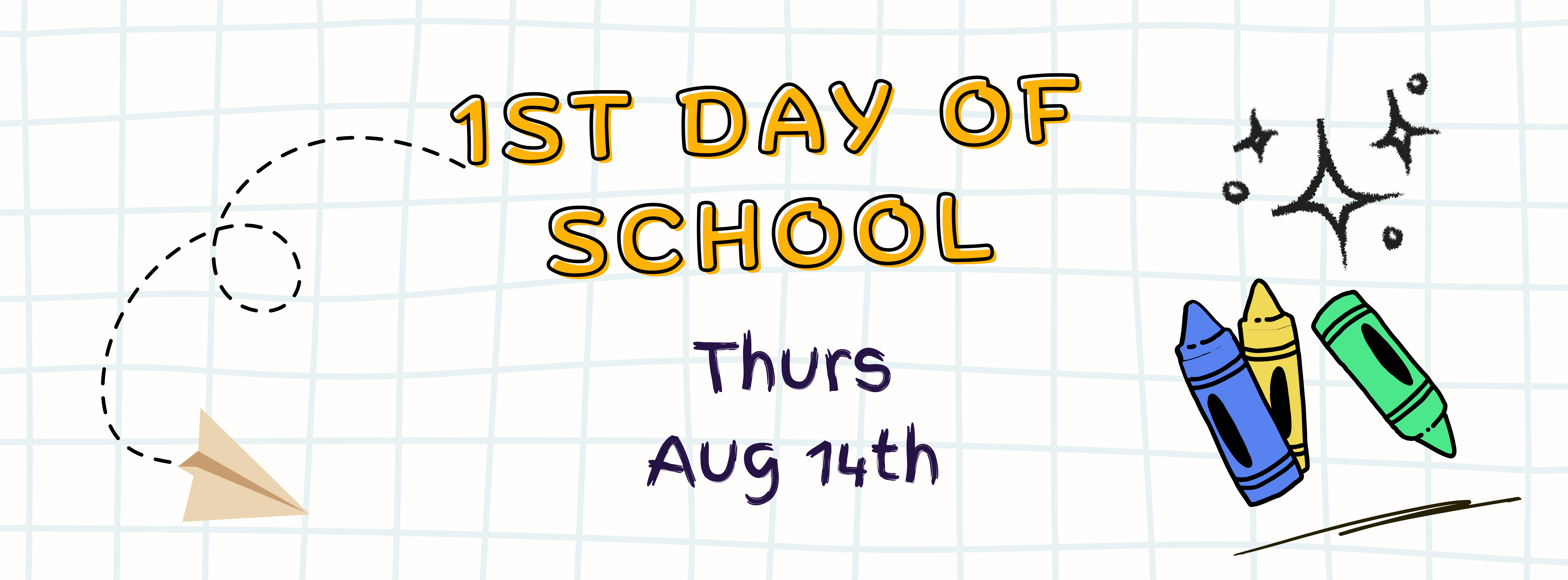 1st Day of School, Thurs Aug 14th