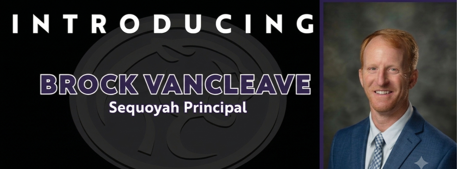 Welcome Brock Van Cleave, Sequoyah's new principal! 