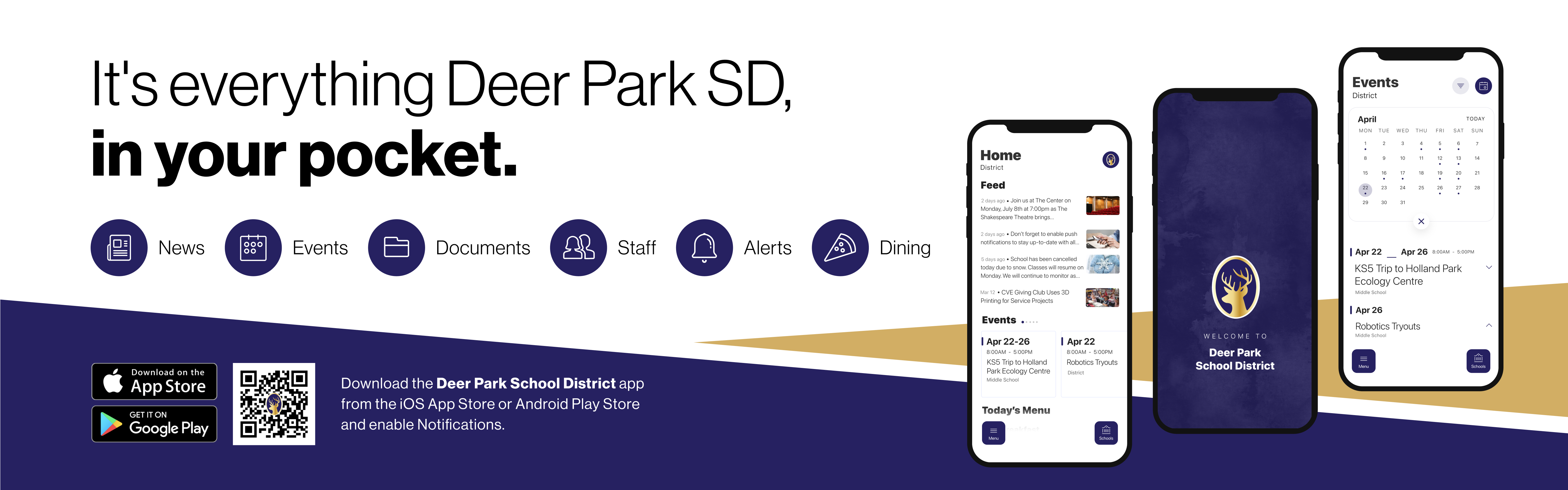 It's everything Deer Park SD, in your pocket. News Events Documents 33 Staff Alerts Download on the App Store GET IT ON Google Play Download the Deer Park School District app from the iOS App Store or Android Play Store and enable Notifications. image of app