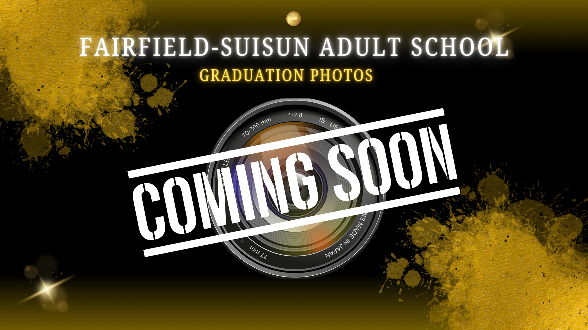 FAIRFIELD-SUISUN ADULT SCHOOL GRADUATION PHOTOS COMING SOON