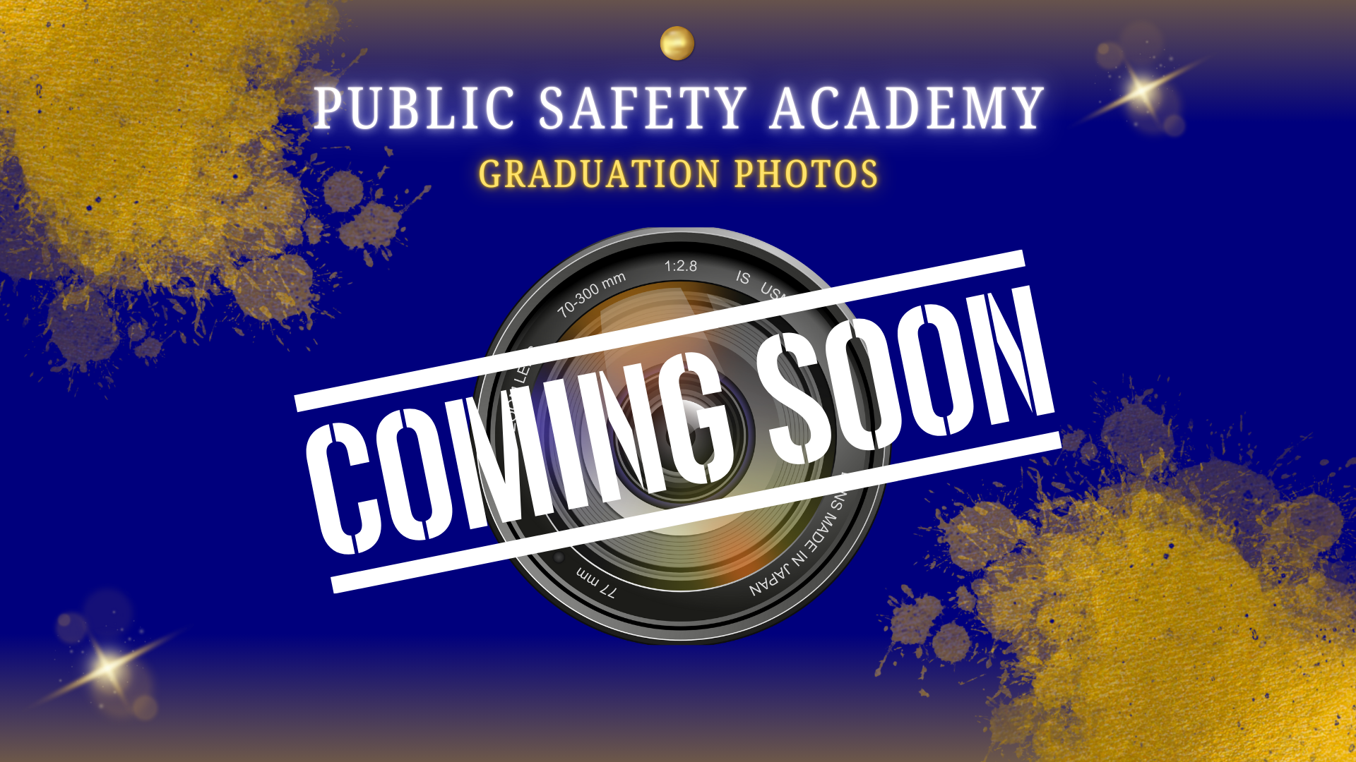 PUBLIC SAFETY ACADEMY GRADUATION PHOTOS COMING SOON