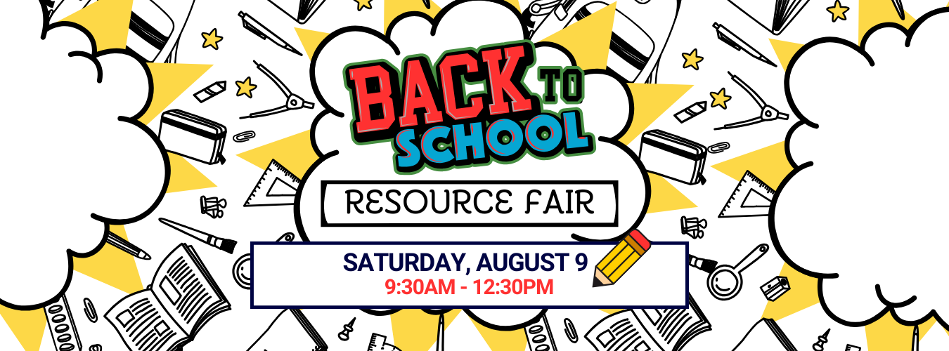 Back to School Resource Fair - Saturday, August 9 - 9:30am - 12:30pm