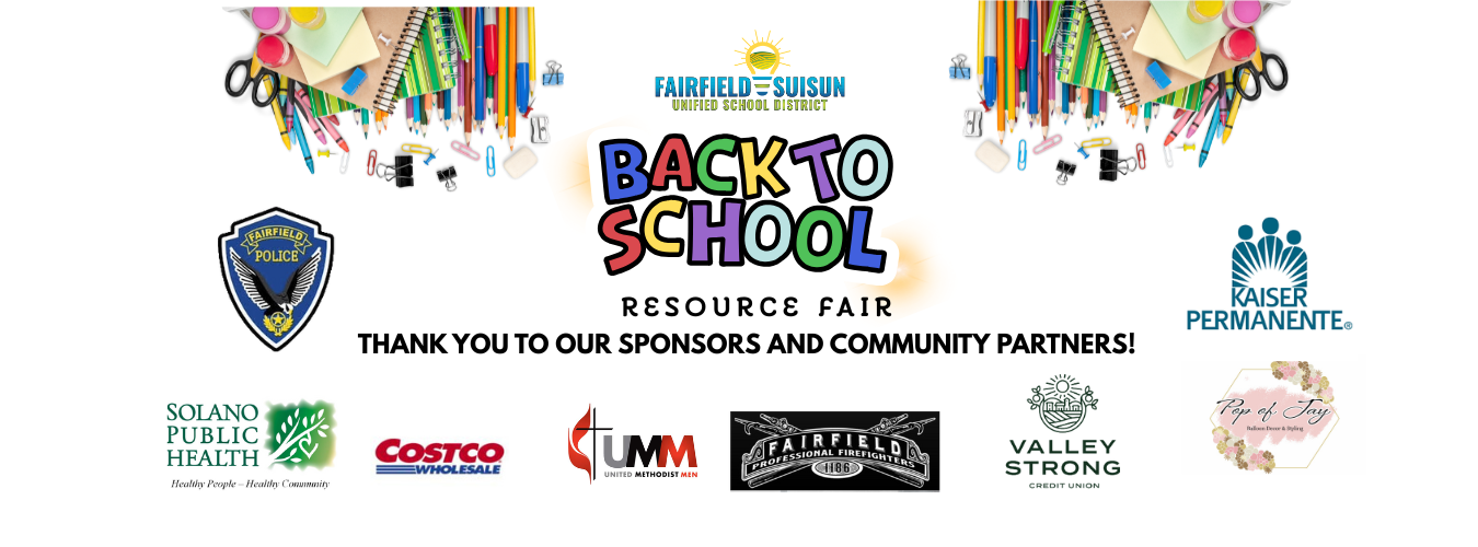 Fairfield-Suisun Unified School District Back to Resource Fair! Thank you to our sponsors and Community Partners 