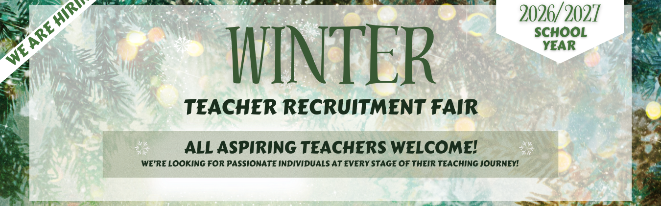 We are hiring - Winter Recruitment Fair - All Aspiring Teachers Welcome! We are looking for passionate individuals at every stage of their teaching journey.