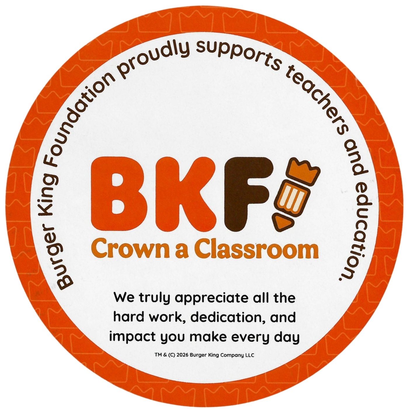 An orange and white circular logo. The words "Burger King Foundation Crown a Classroom" are written in bold. Below, the statement "We truly appreciate all the hard work, dedication, and impact you make every day."