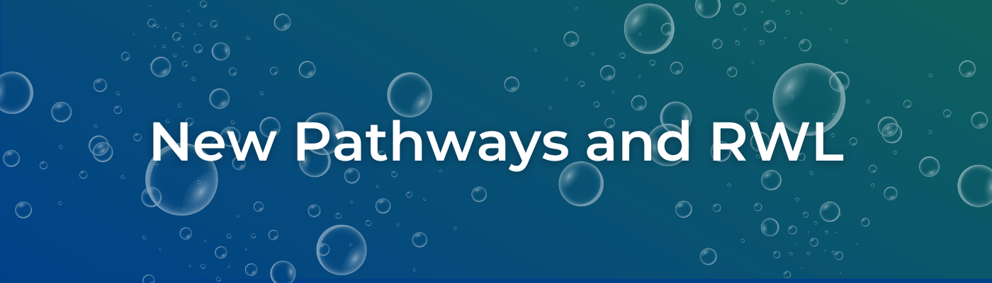 New Pathways and RWL