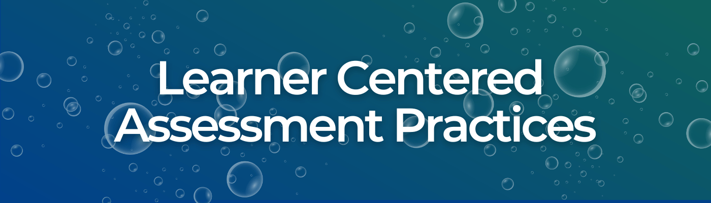 Learner Centered Assessment Practices