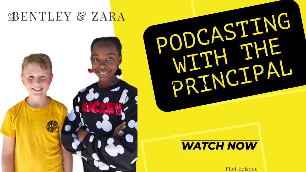 Podcasting with the Principal: Bentley and Zara
