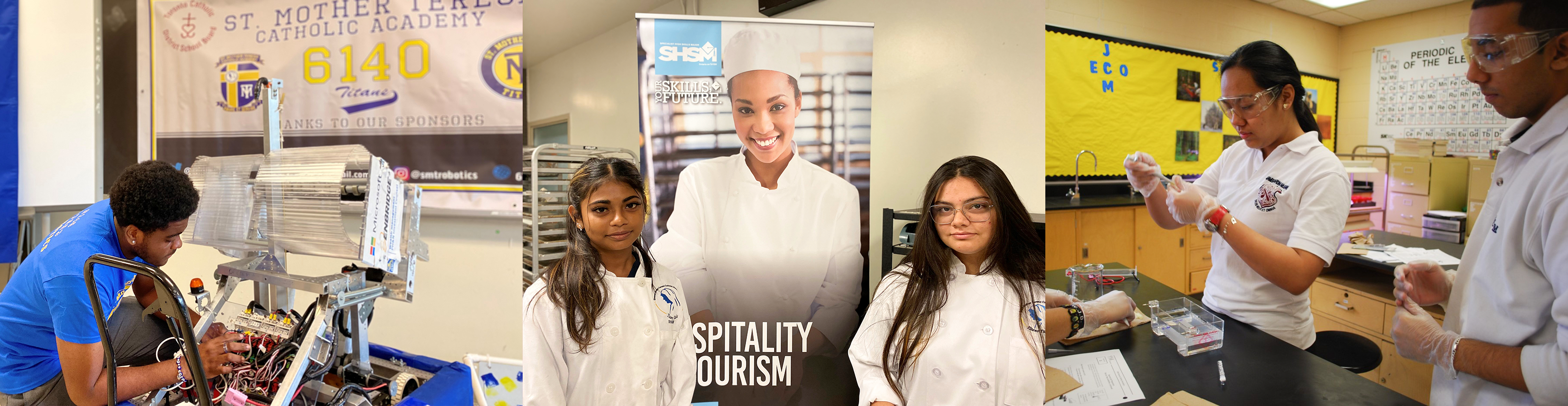 First photo is of a student fiddling with his robotics creation. Second photo is of two SHSM students in Hospitality and Tourism posing in front of a program banner. Third photo is of two students in science class doing a lab experiment.