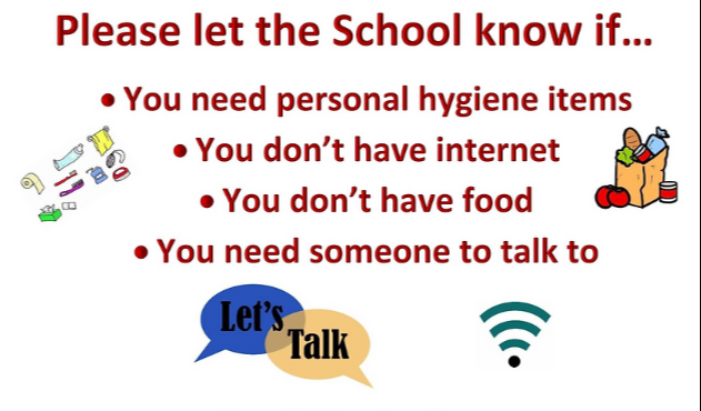 Please let the school know if you need personal hygiene items, internet, food, or someone to talk to