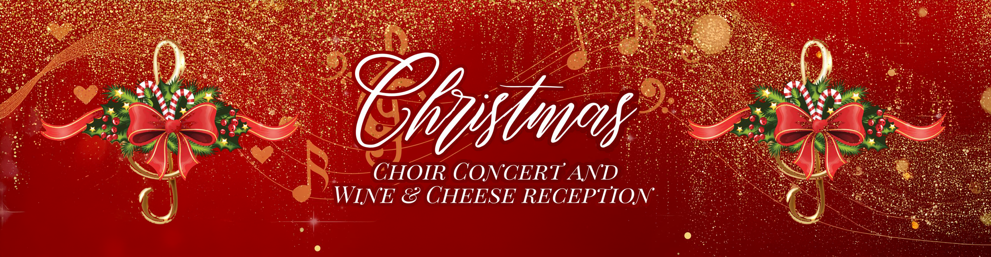Text that says Christmas Choir Concert and Wine and Cheese Reception on a red and gold Christmas background with two red and green christmas wreaths on either side of the text