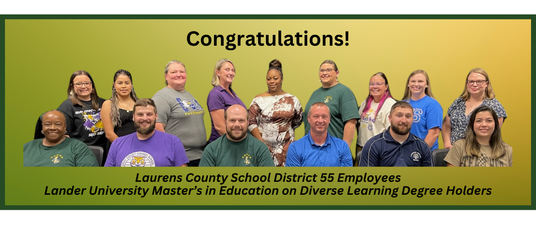 Congratulations! Laurens County School District 55 Employees, Lander University Master's in Education on Diverse Learning Degree Holders