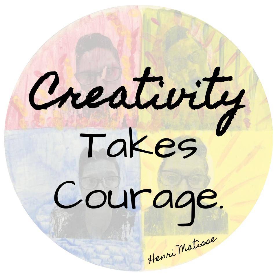 "Creativity takes courage"