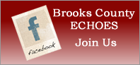 BROOKS COUNTY ECHOES - JOIN US