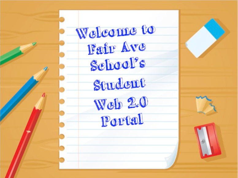 photo that says "welcome to fair ave school's student web 2.0 portal"  with pencils, an eraser, pencil shavings, and pencil sharpener around