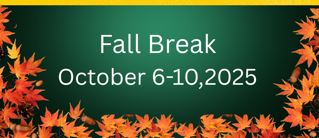 Fall Break October 6-10 Students return October 14th.