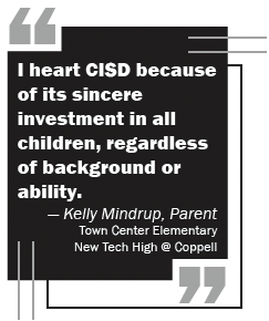 Kelly Mindrup's quote - I heart CISD because of its sincere investment in all children, regardless of background or ability.