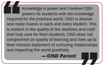 Parent quote - Knowledge is power and I believe CISD powers its students with the knowledge required for the practical world.