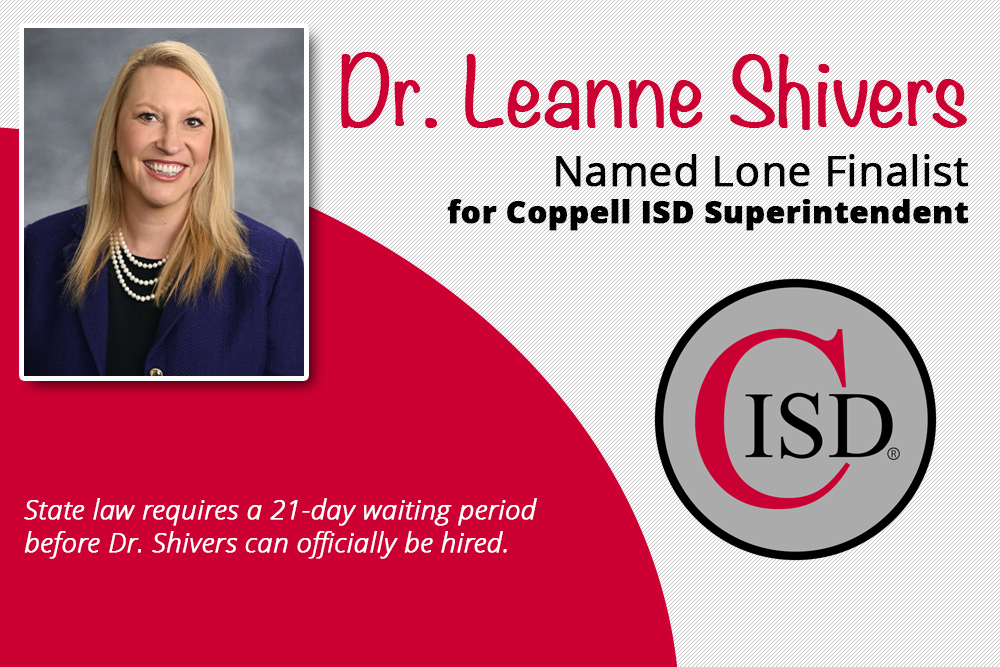 Dr. Leanne Shivers named Lone Finalist for Coppell ISD Superintendent. 