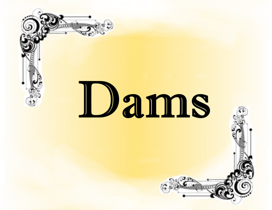 Dams