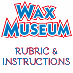 Wax Museum Rubric and Instructions 