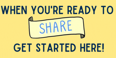 When you're ready to share, get started here!
