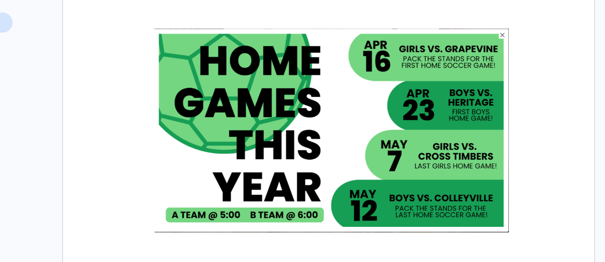 Soccer home games - May 7th Girls vs Cross Timbers and May 12th boys vs. Colleyville. A game at 5pm B game at 6pm