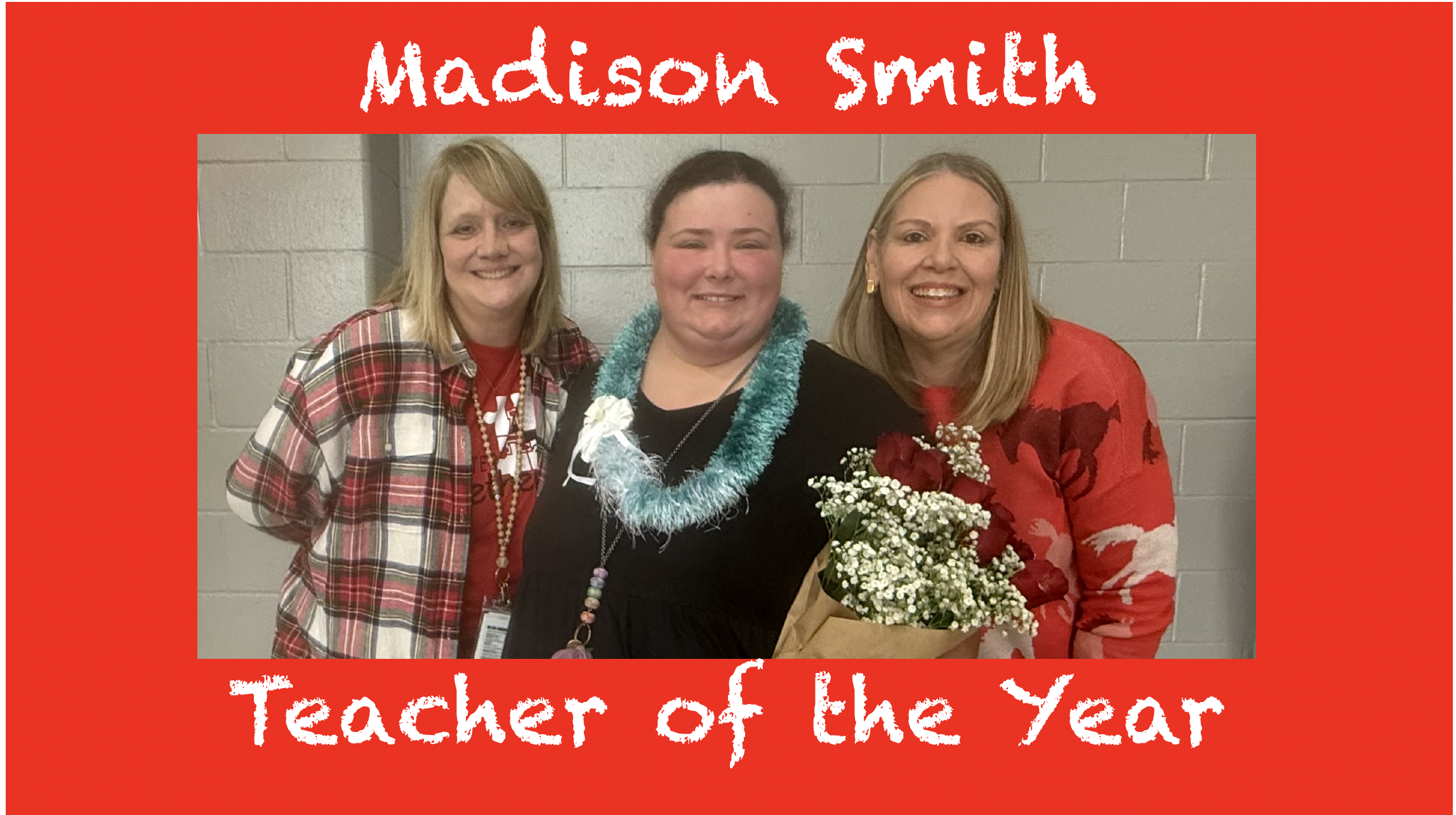 Three women side by side smiling with a caption "Madison Smith Teacher Of The Year"