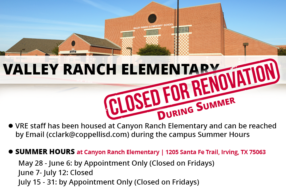 Valley Ranch Elementary Closed for the Summer due to renovation.