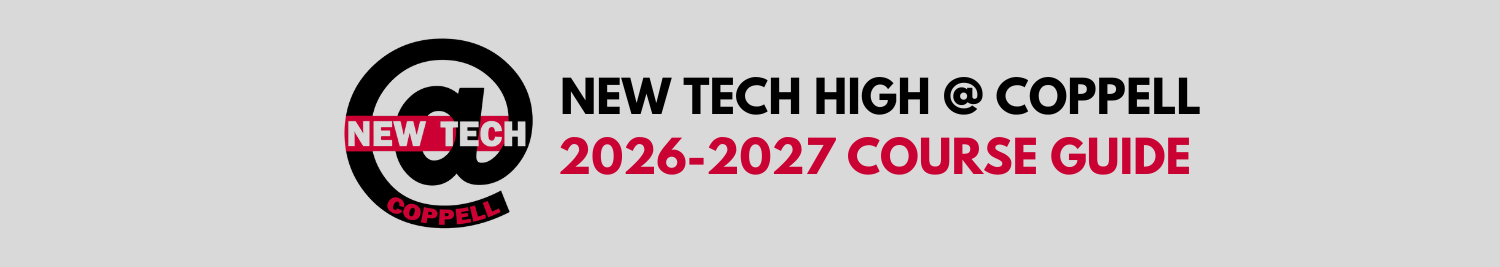 Banner with a light gray background featuring the New Tech High @ Coppell logo on the left—a black circular design with a lowercase “a” and a red bar reading “NEW TECH,” with “COPPELL” below. To the right, bold black text reads “NEW TECH HIGH @ COPPELL,” and beneath it, large red text reads “2026–2027 COURSE GUIDE.”