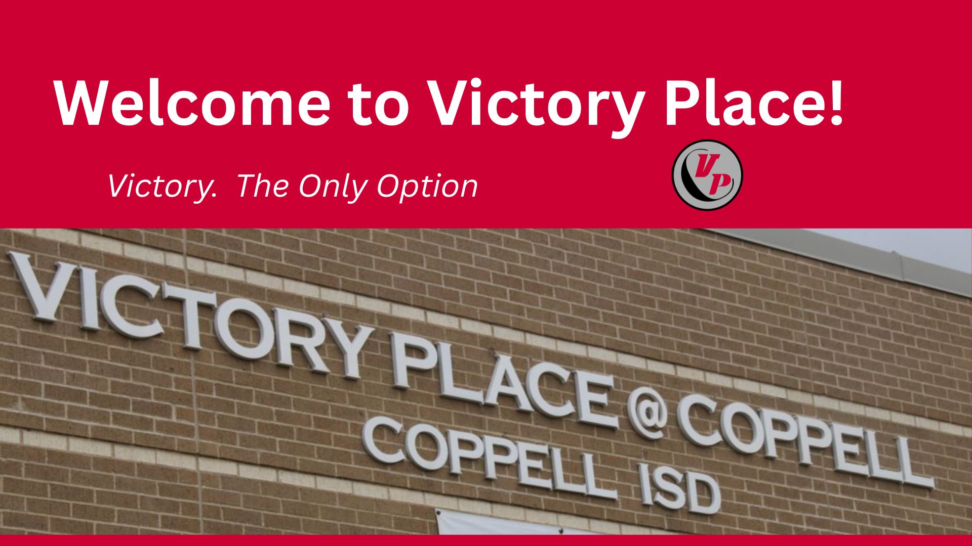Welcome banner for Victory Place featuring the Victory Place logo and a photo of the school building with the words “Victory Place @ Coppell ISD” displayed on the exterior.
