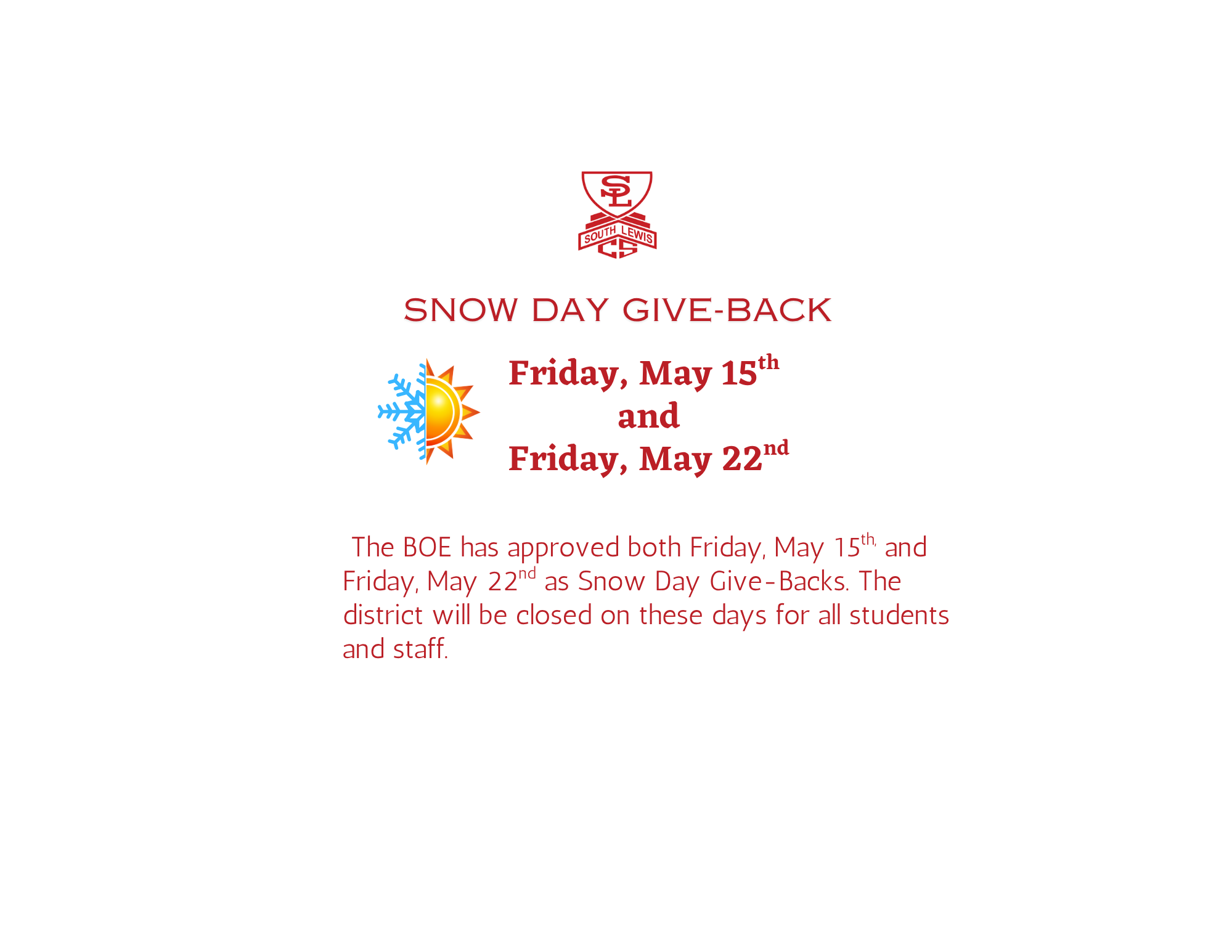 The BOE has approved both Friday, May 15th and Friday, May 22nd as Snow Day Give-Backs. The district will be closed on these days for all students and staff.