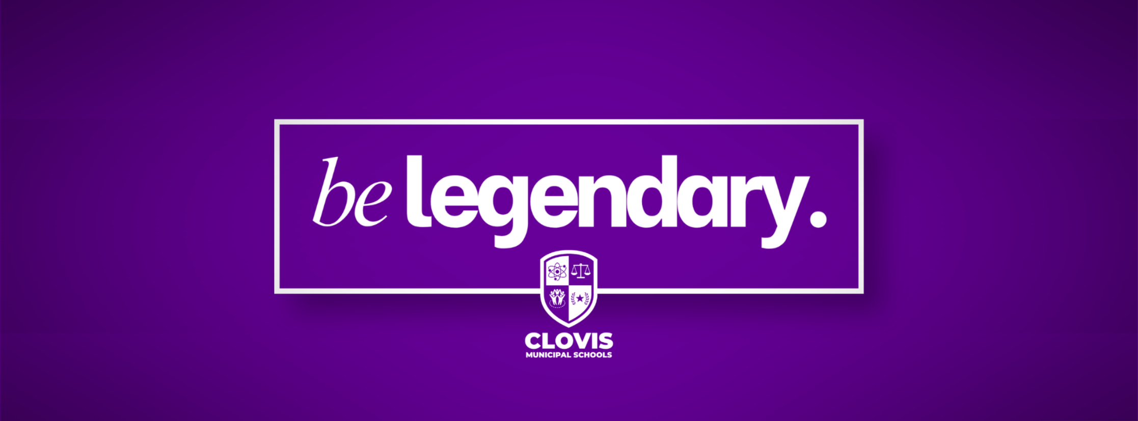 A purple background displays the "be legendary." logo with a white border and the Clovis name at the bottom.