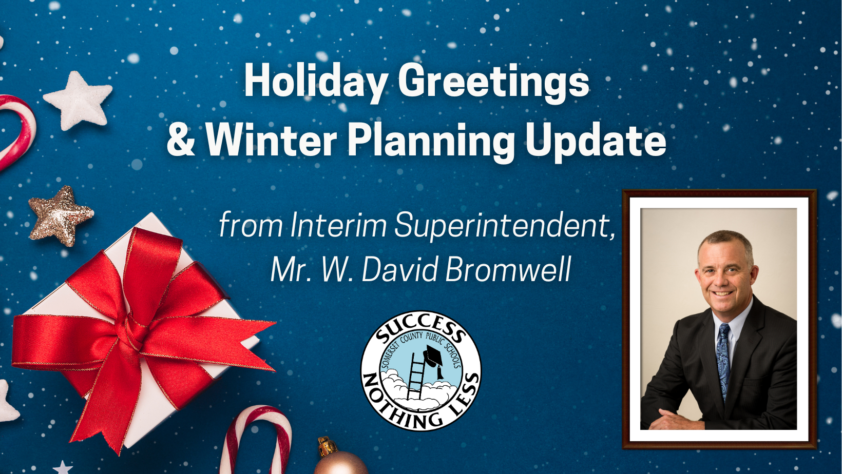 holiday images and text that reads holiday update and winter planning message from interim superintendent Bromwell