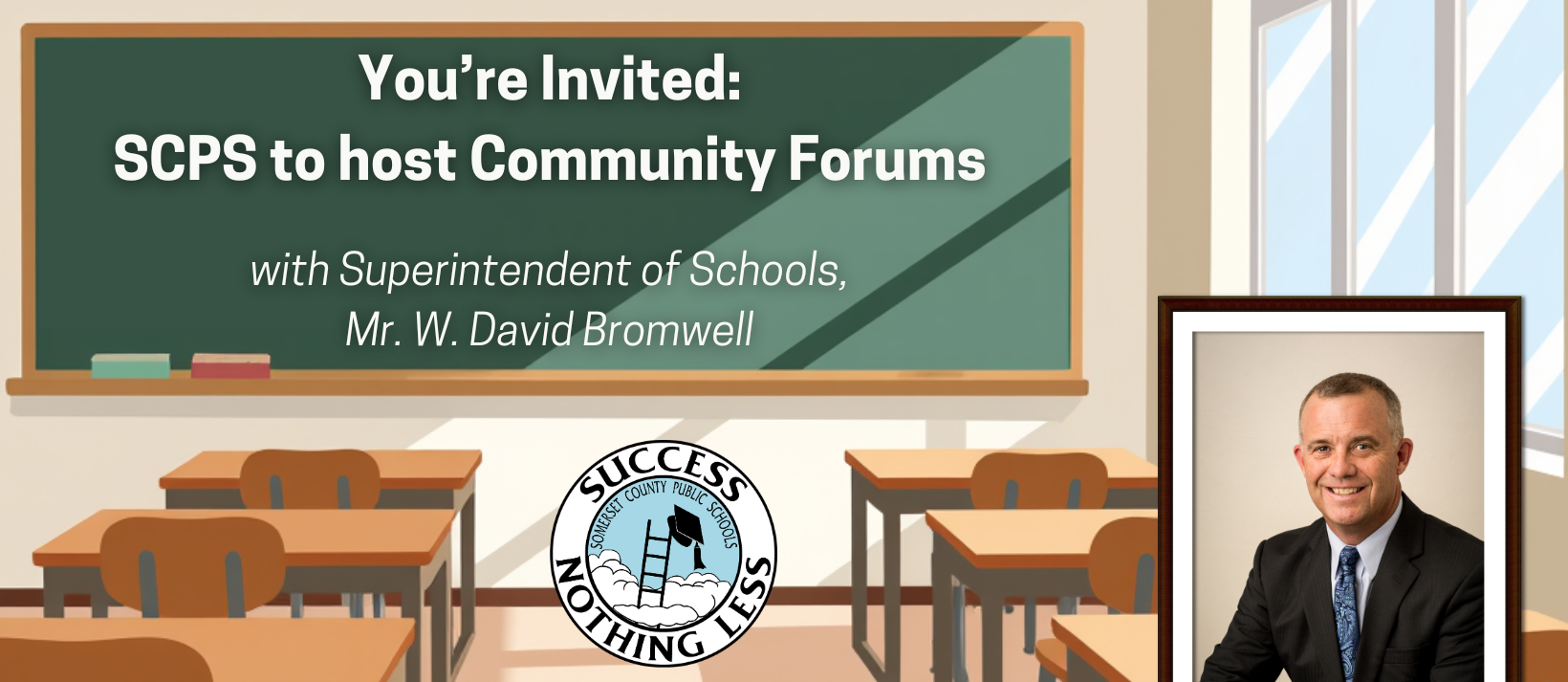 you're invited to the superintendent's community forums with W. David Bromwell