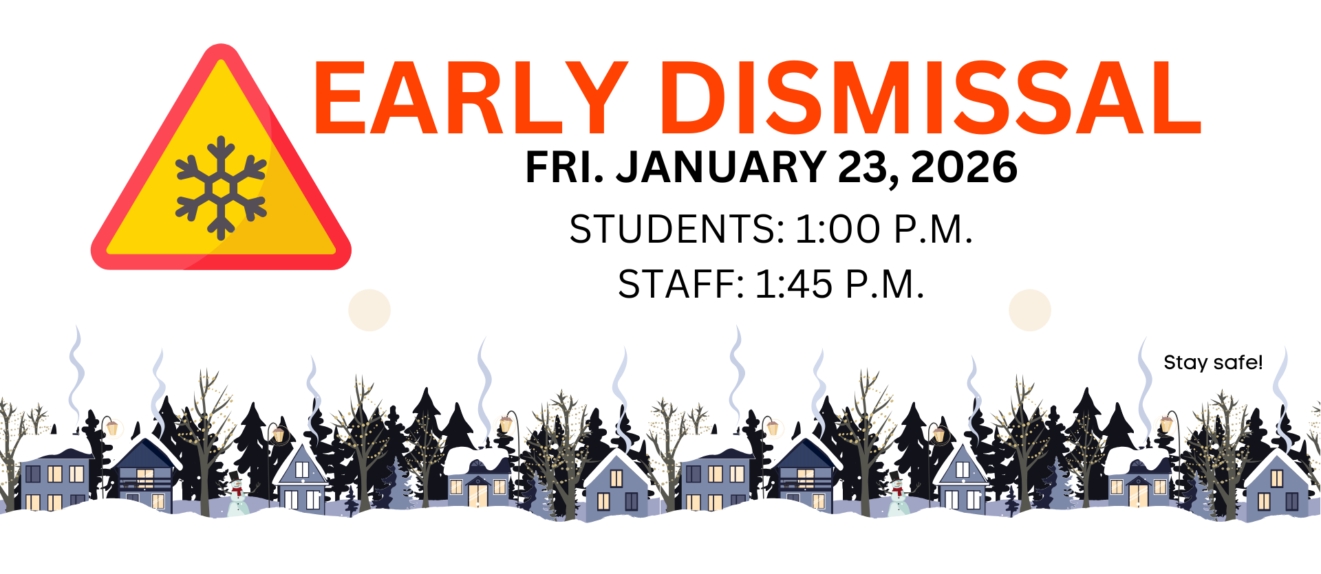 Early dismissal Friday Jan 23rd 2026. Students: 1 P.M. Staff 1:45 P.M.