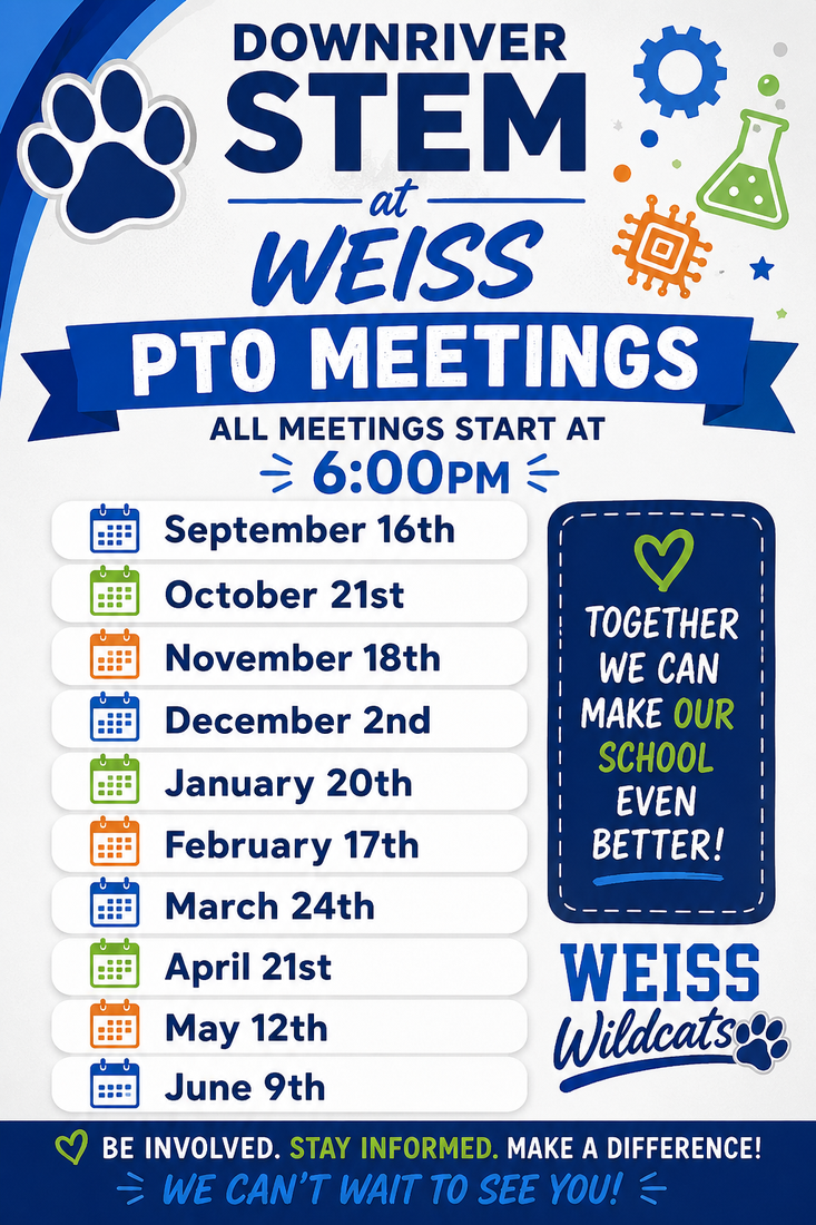 Downriver STEM at Weiss PTO meeting schedule graphic. The graphic announces that all PTO meetings begin at 6:00 PM and lists meeting dates from September through June: September 16, October 21, November 18, December 2, January 20, February 17, March 24, April 21, May 12, and June 9. The design features Weiss Wildcats branding, STEM-themed icons, and the message, ‘Be involved. Stay informed. Make a difference!