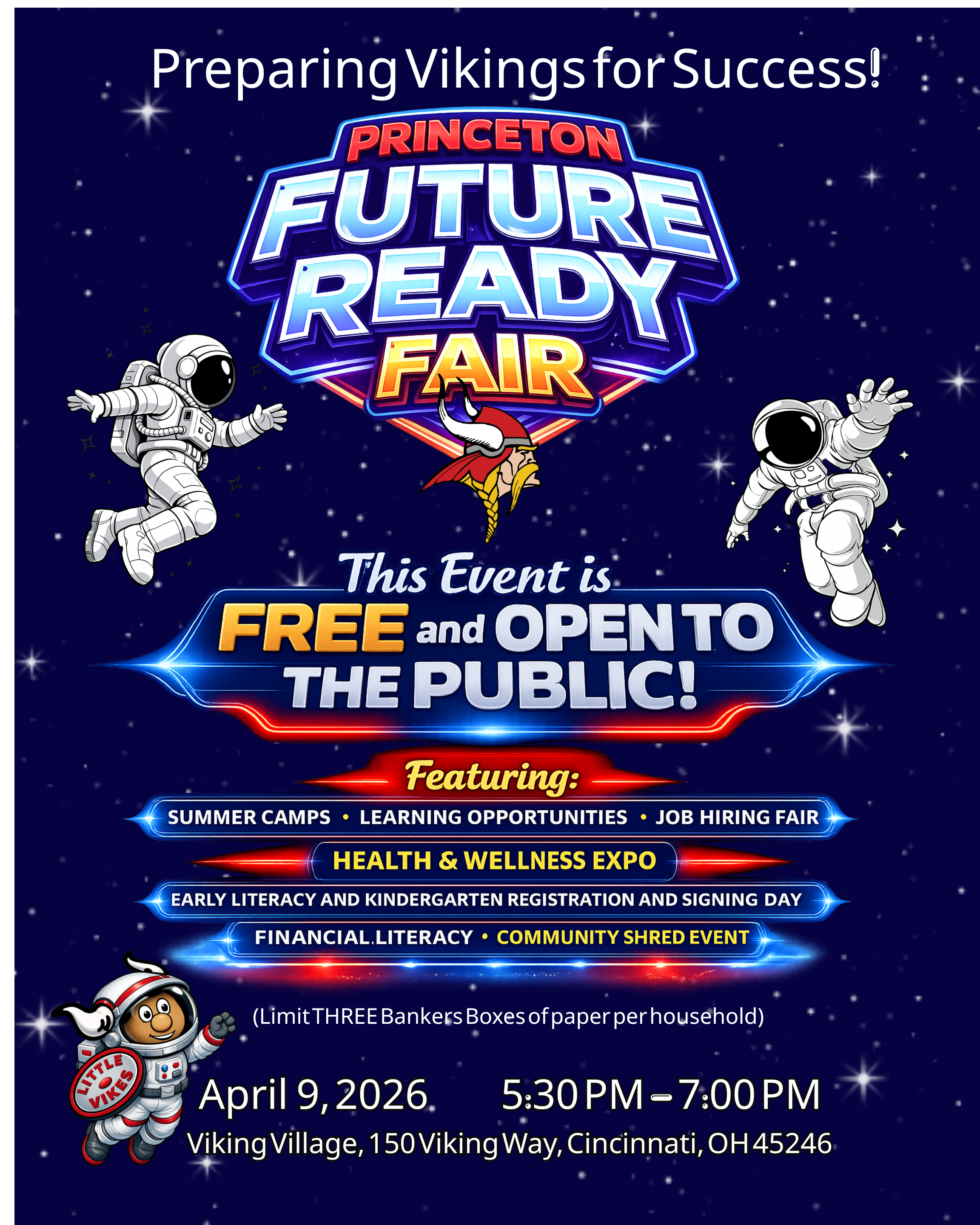 Princeton Vikings Future Ready Fair Flyer in a space setting with two astronauts on either side and a Little Vike astronaut at the bottom. Flyer reads Princeton Future Ready Fair. This Event is Free and Open to the Public. Featuring summer camps, learning opportunities, job hiring fair, health & wellness expo, early literacy and kindergarten registration and signing day, financial literacy, and community shred event. Limit three bankers boxes of paper per household. April 9, 2026. 5:30 - 7:00 PM. Viking Village.
