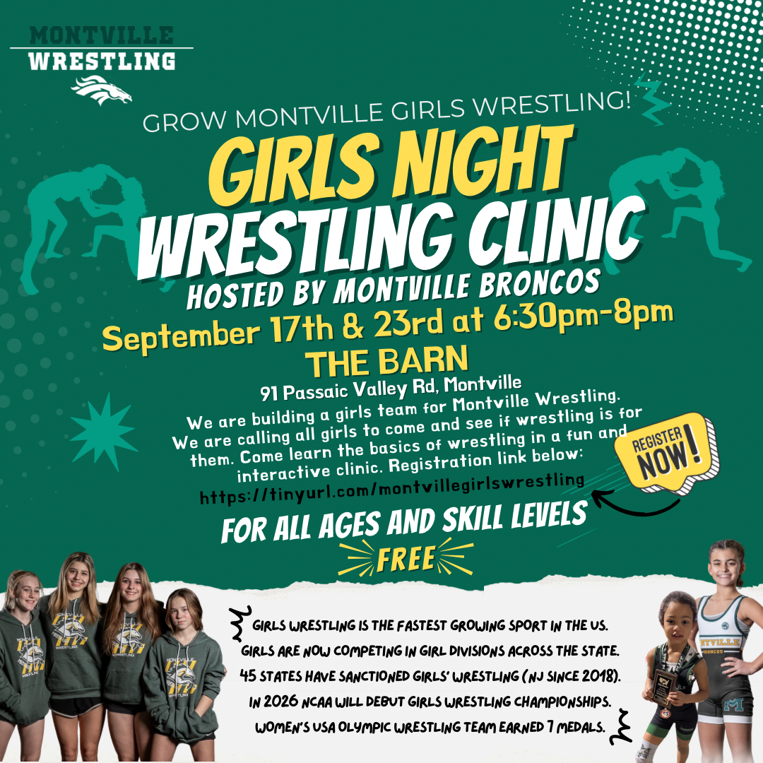 Tuesday, September 17 and Monday September 23 from 6:30 - 8:00 PM:  FREE. Hosted by Montville Broncos Wrestling. Girls wrestling is the fastes growing sport in the USA. Girls are now competing in girl divisions across the state. 45 states have sanctioned girls' wrestling (NJ since 2018). In 2026 NCAA will debut wrestling championships. Women's USA Olympic wrestling team earned 7 medals.  Learn how to help grow Montville Girls Wrestling! For all ages and skill levels. To REGISTER: www.tinyurl.com/montvillegirlswrestling  At The Barn, 91 Passaic Valley Road, Montville.