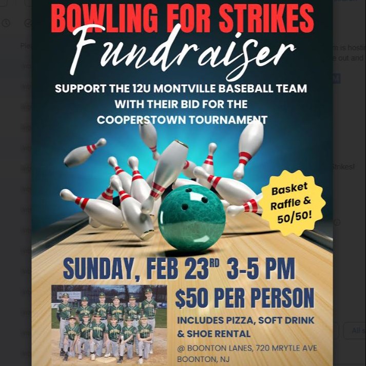 The Montville Baseball 12U Travel Team is Competing in Cooperstown this Summer  Please help Montville Township's 12U baseball team get to Cooperstown, NY. This exciting tournament is a playoff of 12U teams from across the USA.   Come Bowl Strikes so We can Throw Strikes!   This Family Friendly Event takes place: Sunday, February 23, 2025 from 3-5PM at Boonton Lanes. Cost: $50 per bowler. Please register by February 9. Includes Pizza, soft drink and shoe rental